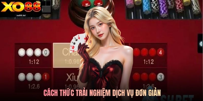 Cách thức trải nghiệm dịch vụ đơn giản