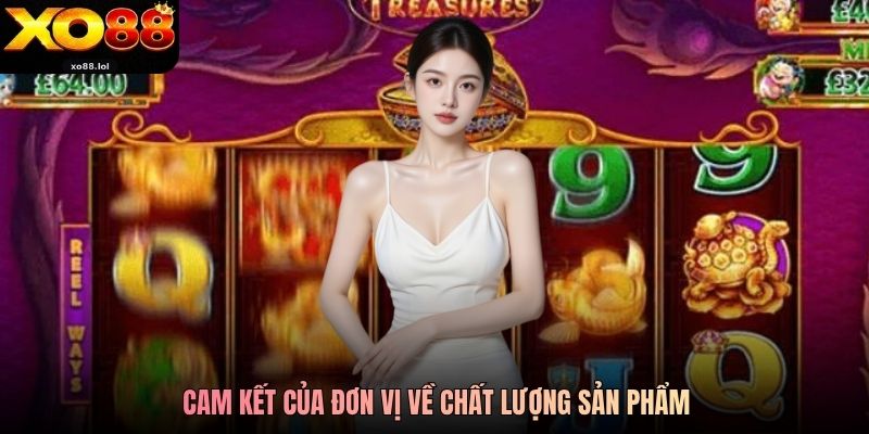 Cam kết của đơn vị về chất lượng sản phẩm