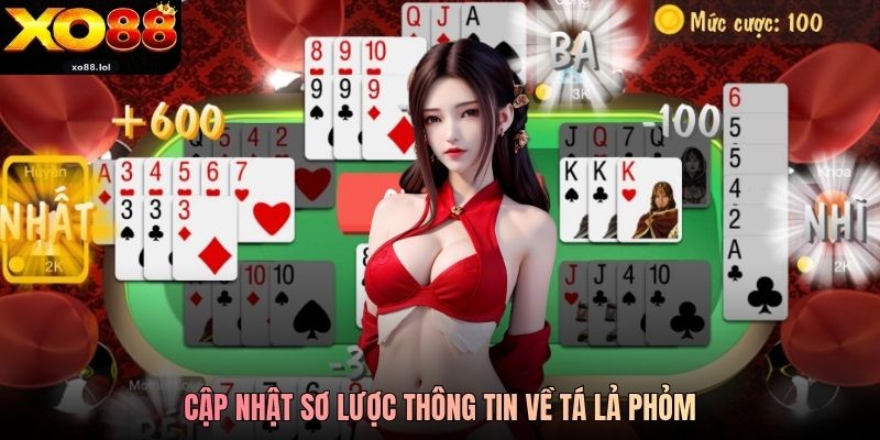 Tá Lả Phỏm - Chơi Game Chất Nhận Thưởng Cực Dễ Tại Xo88 1 Cập nhật sơ lược thông tin về Tá Lả Phỏm