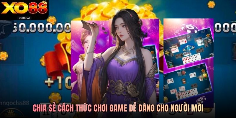 Tá Lả Phỏm - Chơi Game Chất Nhận Thưởng Cực Dễ Tại Xo88 4 Chia sẻ cách thức chơi game dễ dàng cho người mới