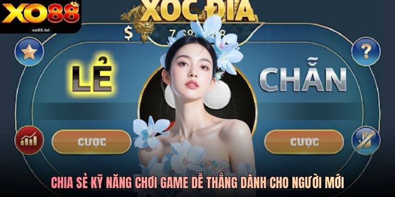 Chia sẻ kỹ năng chơi game dễ thắng dành cho người mới