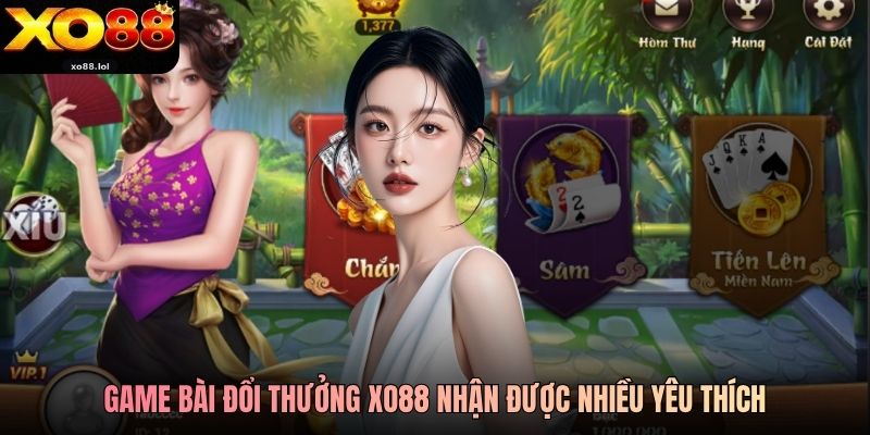 Game Bài Đổi Thưởng Xo88 Với 100+ Trò Chơi Đủ Loại 1 Game bài đổi thưởng Xo88 nhận được nhiều yêu thích