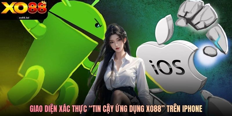 Tải App Xo88 - Hướng Dẫn Cài Đặt Chi Tiết Trên Android Và iOS Mới Nhất 2026 3 Giao diện xác thực “Tin cậy ứng dụng Xo88” trên iPhone