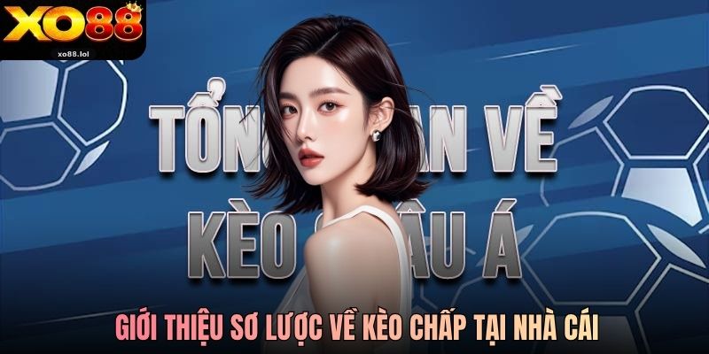 Giới thiệu sơ lược về kèo chấp tại nhà cái