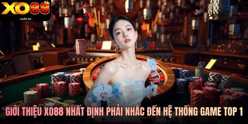 Giới thiệu Xo88 nhất định phải nhắc đến hệ thống game top 1