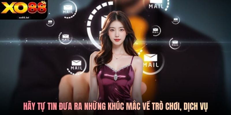 Liên Hệ Xo88 - Nội Dung Phản Hồi Có Khiến Bạn Chờ Đợi? 3 Hãy tự tin đưa ra những khúc mắc về trò chơi, dịch vụ đang gặp phải