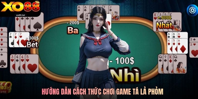 Tá Lả Phỏm - Chơi Game Chất Nhận Thưởng Cực Dễ Tại Xo88 3 Hướng dẫn cách thức chơi game Tá Lả Phỏm