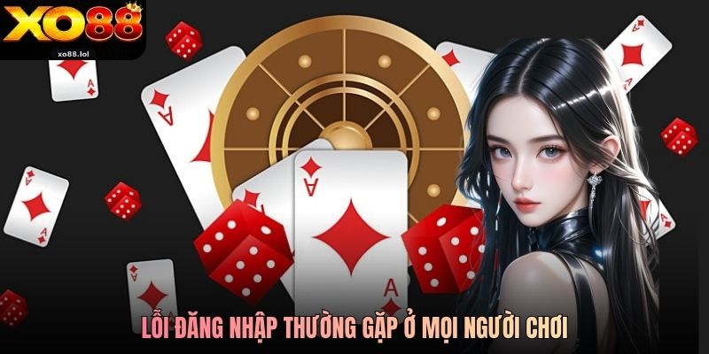 Lỗi đăng nhập thường gặp ở mọi người chơi