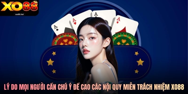 Lý do mọi người cần chú ý đề cao các nội quy miễn trách nhiệm Xo88