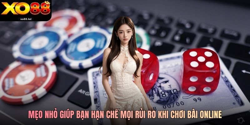 Game Bài Đổi Thưởng Xo88 Với 100+ Trò Chơi Đủ Loại 3 Mẹo nhỏ giúp bạn hạn chế mọi rủi ro khi chơi bài online
