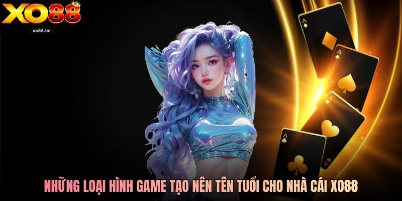 Xo88 | Link Nhà Cái Casino XO88 Uy Tín Số 1 VN 2026 38 Những loại hình game tạo nên tên tuổi cho nhà cái Xo88